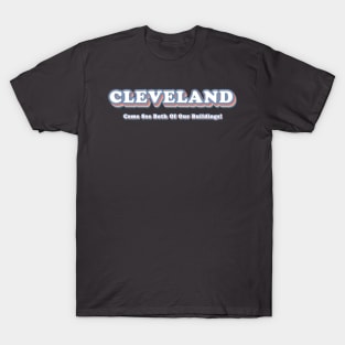 Cleveland, Come See Both of Our Buildings T-Shirt